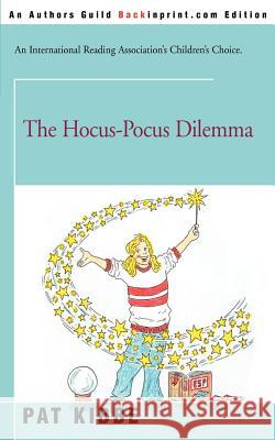 The Hocus-Pocus Dilemma Pat Kibbe Dan Capozzi 9780595165698 Backinprint.com