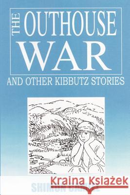 The Outhouse War and Other Kibbutz Stories Shimon Camiel 9780595165728 Writer's Showcase Press