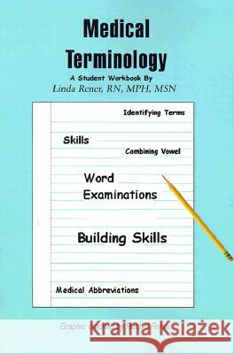 Medical Terminology: A Student Workbook Rener, Linda 9780595165995 iUniversity Press
