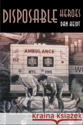 Disposable Heroes Dan Heidt 9780595166022 Writers Club Press