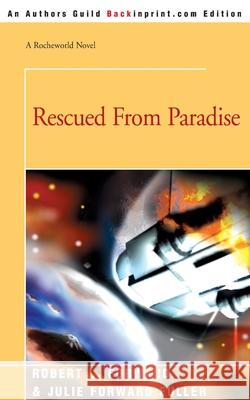 Rescued from Paradise Robert L. Forward Julie Forward Fuller 9780595166183 Backinprint.com