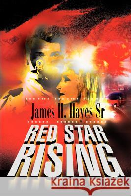 Red Star Rising James H., Sr. Hayes 9780595166626 Writers Club Press