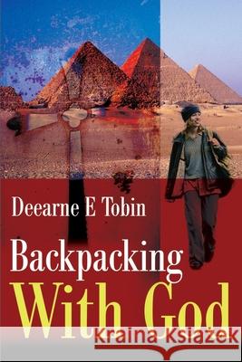 Backpacking with God Deearne E. Tobin 9780595166688 Writer's Showcase Press