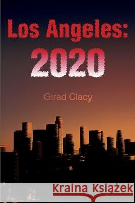 Los Angeles: 2020 Girad Clacy 9780595168323 Writers Club Press