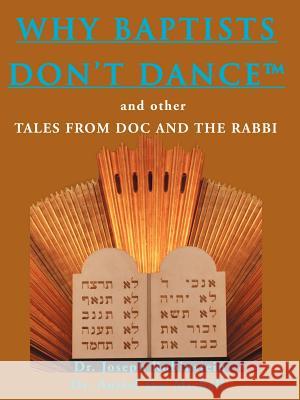 Why Baptists Don't Dance: And Other Tales from Doc and the Rabbi Rubinstein, Joseph 9780595168590