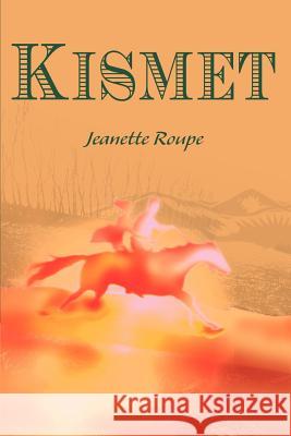 Kismet Jeanette Roupe 9780595168804 Writers Club Press