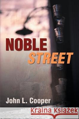 Noble Street John L. Cooper 9780595168828