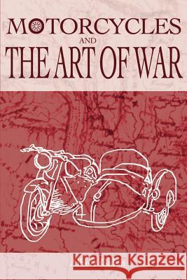 Motorcycles and the Art of War Albert Galen 9780595169078 Writer's Showcase Press