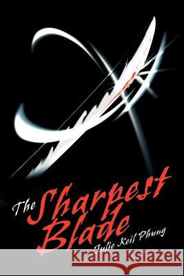 The Sharpest Blade Julie Phung 9780595170173