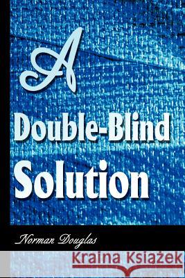 A Double-Blind Solution Norman Douglas 9780595170388