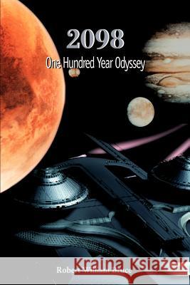 2098: One Hundred Year Odyssey Bruce, Robert William 9780595170494 Writers Club Press