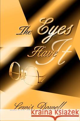The Eyes Have It Lewis Dowell 9780595170517
