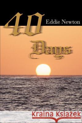 40 Days Eddie Newton 9780595171231 Writers Club Press