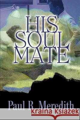 His Soul Mate Paul R. Meredith 9780595171354 Writer's Showcase Press