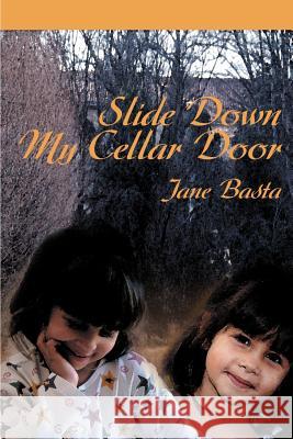 Slide Down My Cellar Door Jane Basta 9780595171484 Writers Club Press