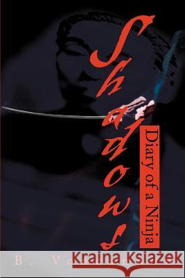 Shadows: Diary of a Ninja Voncannon, Brian E. 9780595172337 Writers Club Press