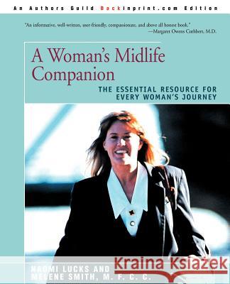 A Woman's Midlife Companion: The Essential Resource for Every Woman's Journey Lucks, Naomi 9780595172580 Backinprint.com