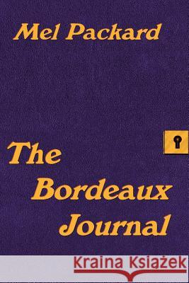 The Bordeaux Journal Mel Packard 9780595173471