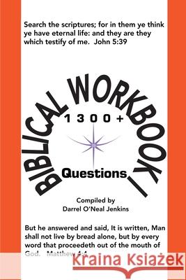 Biblical Workbook I: 1300+ Questions Jenkins, Darrel O'Neal 9780595173969 Writers Club Press