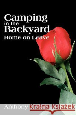 Camping in the Backyard: Home on Leave Zatti, Anthony J. 9780595174089 Writers Club Press