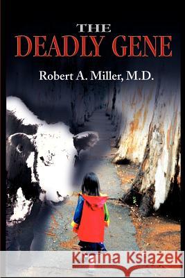 The Deadly Gene Robert A. Miller 9780595174331 Writers Club Press