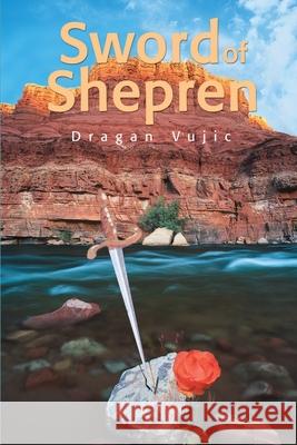 Sword of Shepren Dragan Vujic 9780595175376 Authors Choice Press