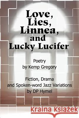 Love, Lies, Linnea, and Lucky Lucifer Kemp Gregory DP Hymel 9780595175406