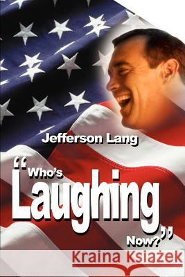 Who's Laughing Now? Jefferson Lang 9780595176212 Writers Club Press