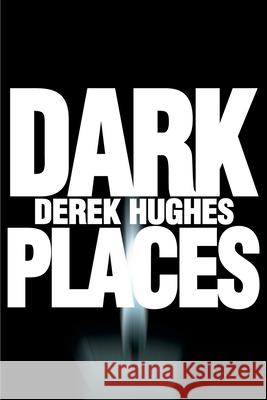 Dark Places Derek Hughes 9780595176762