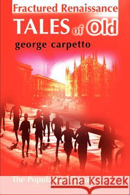Fractured Renaissance Tales of Old: The Population Plague Carpetto, George 9780595176861