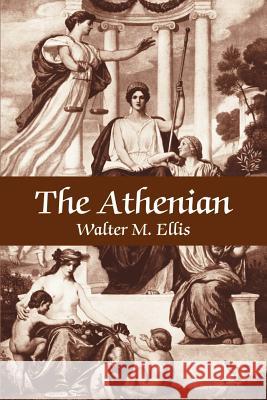 The Athenian Walter M. Ellis 9780595177103