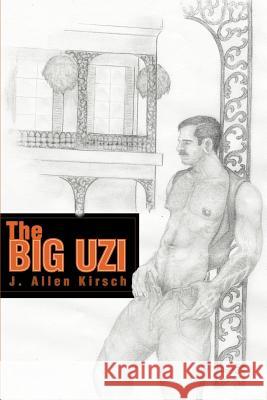 The Big Uzi J. Allen Kirsch 9780595177455 Writers Club Press