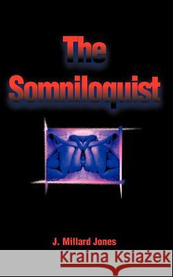 The Somniloquist J. Millard Jones 9780595177479 Writers Club Press