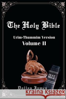 The Holy Bible: Volume 2: Urim-Thummim Version James, Dallas 9780595178094 Writers Club Press
