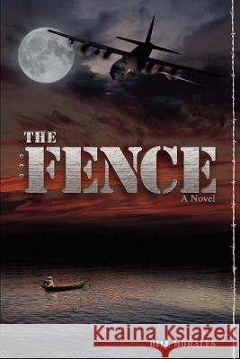 The Fence Bill Morales 9780595178209 Writer's Showcase Press