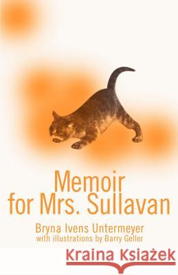 Memoir for Mrs. Sullavan Bryna Ivens Untermeyer Barry Geller 9780595179190 iUniverse