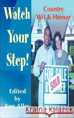 Watch Your Step!: Country Wit & Humor Alley, Ken 9780595179541 Writers Club Press