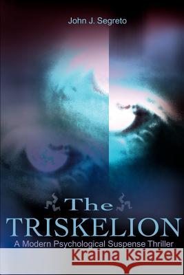 The Triskelion: A Modern Psychological Suspense Thriller Segreto, John J. 9780595180158 Writers Club Press