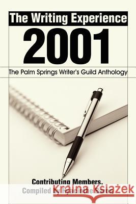 The Writing Experience 2001: The Palm Springs Writer's Guild Anthology Baron, Hyacinthe Kuller 9780595180639 Writers Club Press