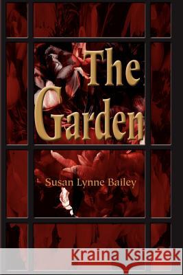 The Garden Susan Lynne Bailey 9780595180707 Writers Club Press