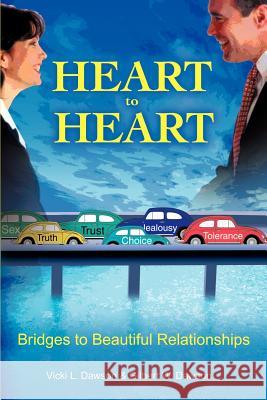 Heart to Heart: Bridges to Beautiful Relationships Dawson, Vicki L. 9780595180776 Writers Club Press