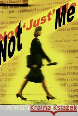 Not 'Just' Me Andrea Peck 9780595181049 Writers Club Press