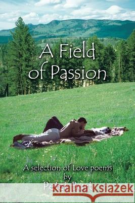 A Field of Passion Peter Burt 9780595181254 Writer's Showcase Press