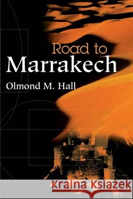 Road to Marrakech Olmond M. Hall 9780595181278 Writers Club Press