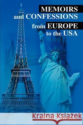 Memoirs and Confessions from Europe to the USA Heidi Rhymer 9780595181308 Writers Club Press