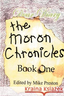 The Moron Chronicles: Book One Preston, Mike 9780595181353 Writers Club Press