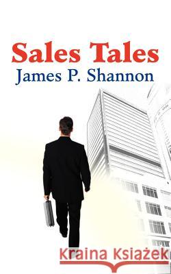 Sales Tales James P. Shannon 9780595181520 Writers Club Press