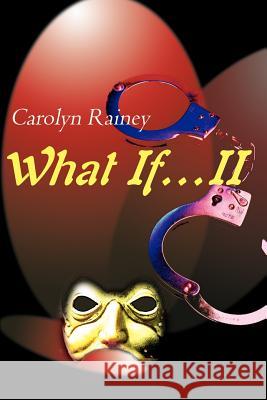 What If...II Carolyn Rainey 9780595181575