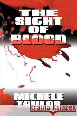 The Sight of Blood Michele Taylor 9780595181759