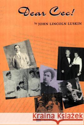 Dear Cec!: A Family Odyssey Luskin, John Lincoln 9780595181919 Authors Choice Press